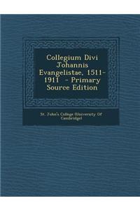Collegium Divi Johannis Evangelistae, 1511-1911 - Primary Source Edition