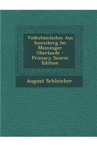 Volkstumliches Aus Sonneberg Im Meininger Oberlande - Primary Source Edition