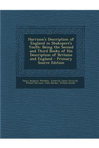 Harrison's Description of England in Shakspere's Youth: Being the Second and Third Books of His Description of Britaine and England - Primary Source E