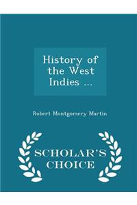 History of the West Indies ... - Scholar's Choice Edition