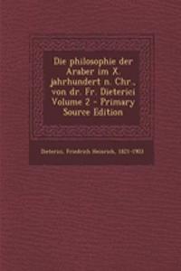 Die Philosophie Der Araber Im X. Jahrhundert N. Chr., Von Dr. Fr. Dieterici Volume 2