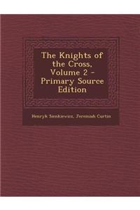 The Knights of the Cross, Volume 2 - Primary Source Edition