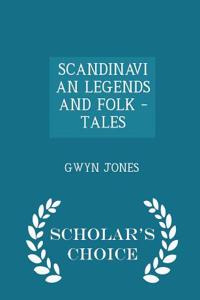 Scandinavian Legends and Folk - Tales - Scholar's Choice Edition