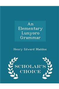 Elementary Lunyoro Grammar - Scholar's Choice Edition