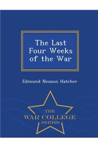 Last Four Weeks of the War - War College Series