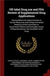 Off-label Drug use and FDA Review of Supplemental Drug Applications
