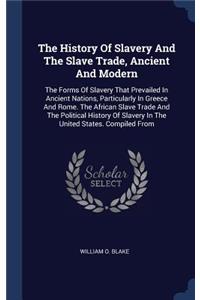 History Of Slavery And The Slave Trade, Ancient And Modern