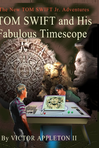 Tom Swift and his Fabulous Timescope