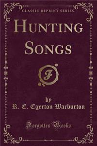 Hunting Songs (Classic Reprint)