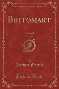 Britomart, Vol. 3 of 3: A Novel (Classic Reprint)