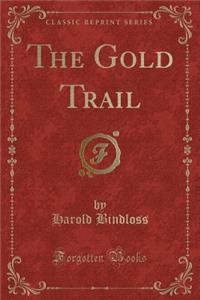 The Gold Trail (Classic Reprint)