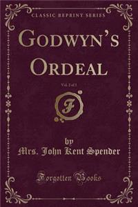 Godwyn's Ordeal, Vol. 2 of 3 (Classic Reprint)