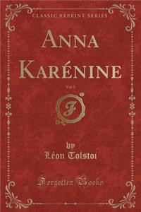 Anna Karï¿½nine, Vol. 1 (Classic Reprint)