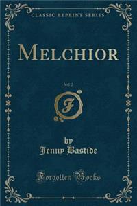Melchior, Vol. 2 (Classic Reprint)