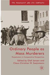 Ordinary People as Mass Murderers