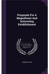 Proposals For A Magnificent And Interesting Establishment