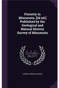 Forestry in Minnesota. [2d Ed.] Published by the Geological and Natural History Survey of Minnesota