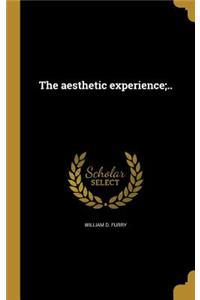 The aesthetic experience;..