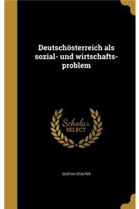 Deutschösterreich als sozial- und wirtschafts-problem