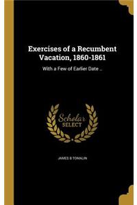 Exercises of a Recumbent Vacation, 1860-1861