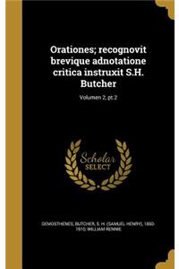 Orationes; Recognovit Brevique Adnotatione Critica Instruxit S.H. Butcher; Volumen 2, PT.2