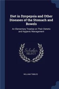 Diet in Dyspepsia and Other Diseases of the Stomach and Bowels