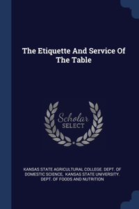 THE ETIQUETTE AND SERVICE OF THE TABLE