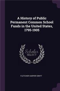 A History of Public Permanent Common School Funds in the United States, 1795-1905