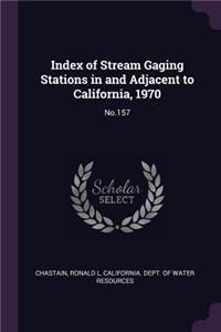 Index of Stream Gaging Stations in and Adjacent to California, 1970