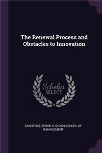 Renewal Process and Obstacles to Innovation