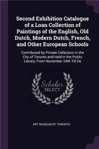 Second Exhibition Catalogue of a Loan Collection of Paintings of the English, Old Dutch, Modern Dutch, French, and Other European Schools