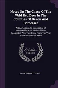 Notes On The Chase Of The Wild Red Deer In The Counties Of Devon And Somerset