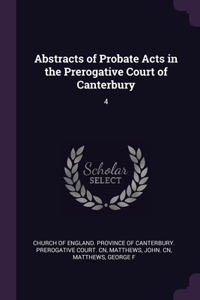 Abstracts of Probate Acts in the Prerogative Court of Canterbury