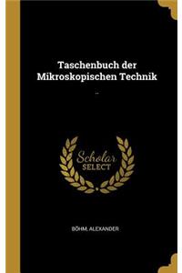 Taschenbuch der Mikroskopischen Technik