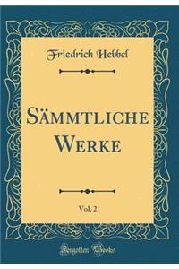 Sämmtliche Werke, Vol. 2 (Classic Reprint)