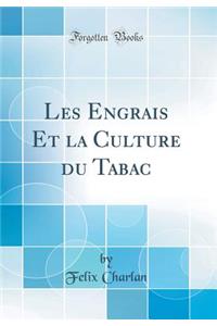 Les Engrais Et La Culture Du Tabac (Classic Reprint)