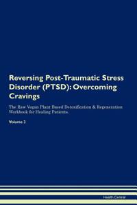 Reversing Post-Traumatic Stress Disorder (PTSD)