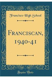 Franciscan, 1940-41 (Classic Reprint)