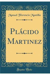 Plácido Martinez (Classic Reprint)
