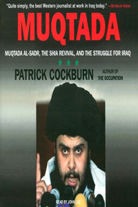 Muqtada: Muqtada Al-Sadr, the Shia Revival, and the Struggle for Iraq