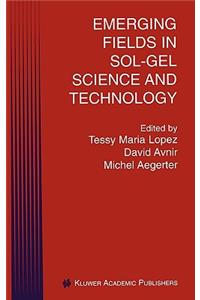 Emerging Fields in Sol-Gel Science and Technology