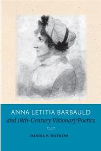 Anna Letitia Barbauld and Eighteenth-Century Visionary Poetics