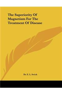 The Superiority Of Magnetism For The Treatment Of Disease