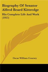 Biography Of Senator Alfred Beard Kittredge