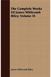 The Complete Works of James Whitcomb Riley; Volume IX