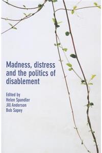 Madness, Distress and the Politics of Disablement
