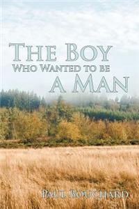 Boy Who Wanted to Be a Man