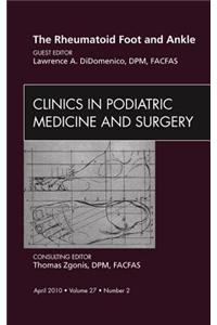 The Rheumatoid Foot and Ankle, an Issue of Clinics in Podiatric Medicine and Surgery