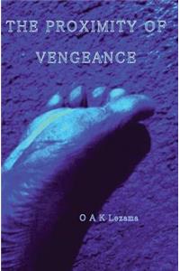 The Proximity Of Vengeance