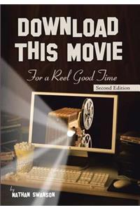 Download This Movie for a Reel Good Time